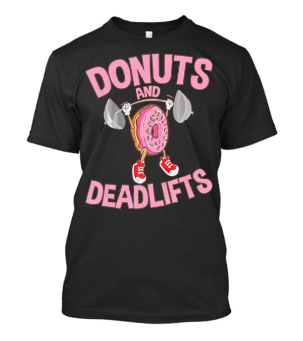 Donuts And Deadlifts Funny Workout Weigh Lifting Doughnut Cartoon T-Shirt