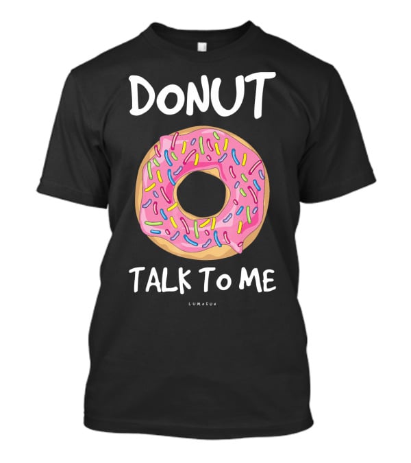DONUT TALK TO ME FUNNY DONUT WITH SPRINKLES T-Shirt