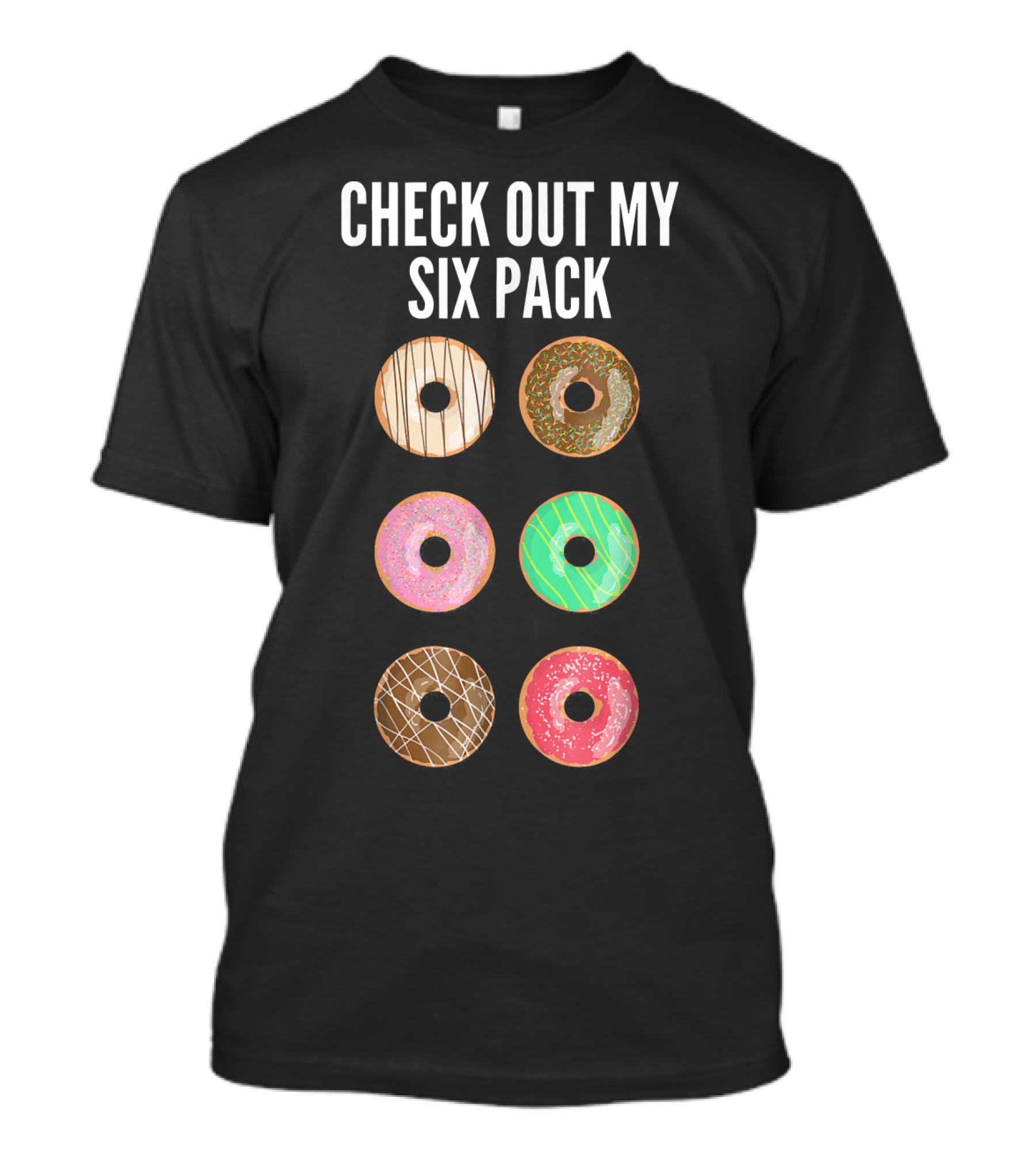 Check Out My Six Pack Donuts T-Shirt