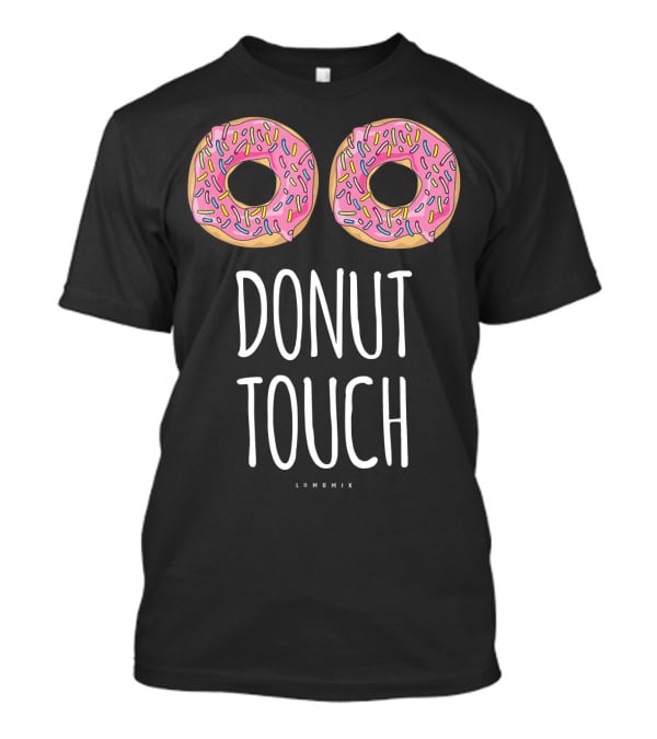 Donut Touch Funny LUMONIX Pink Sprinkled Doughnuts T-Shirt