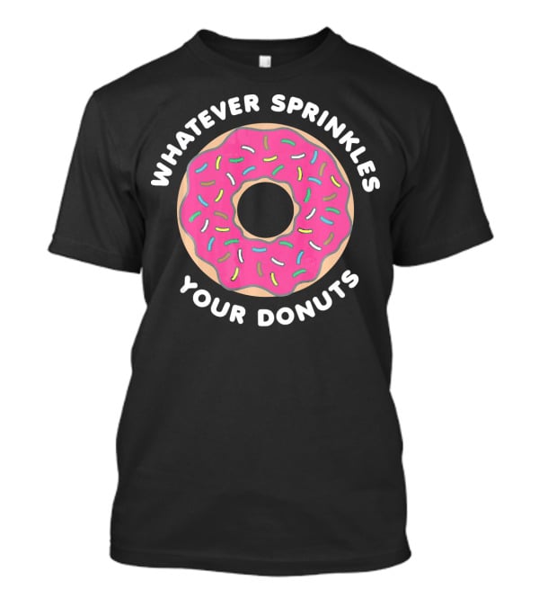 Whatever Sprinkles Your Donuts Pink Frosted Donut With Colorful Sprinkles T-Shirt