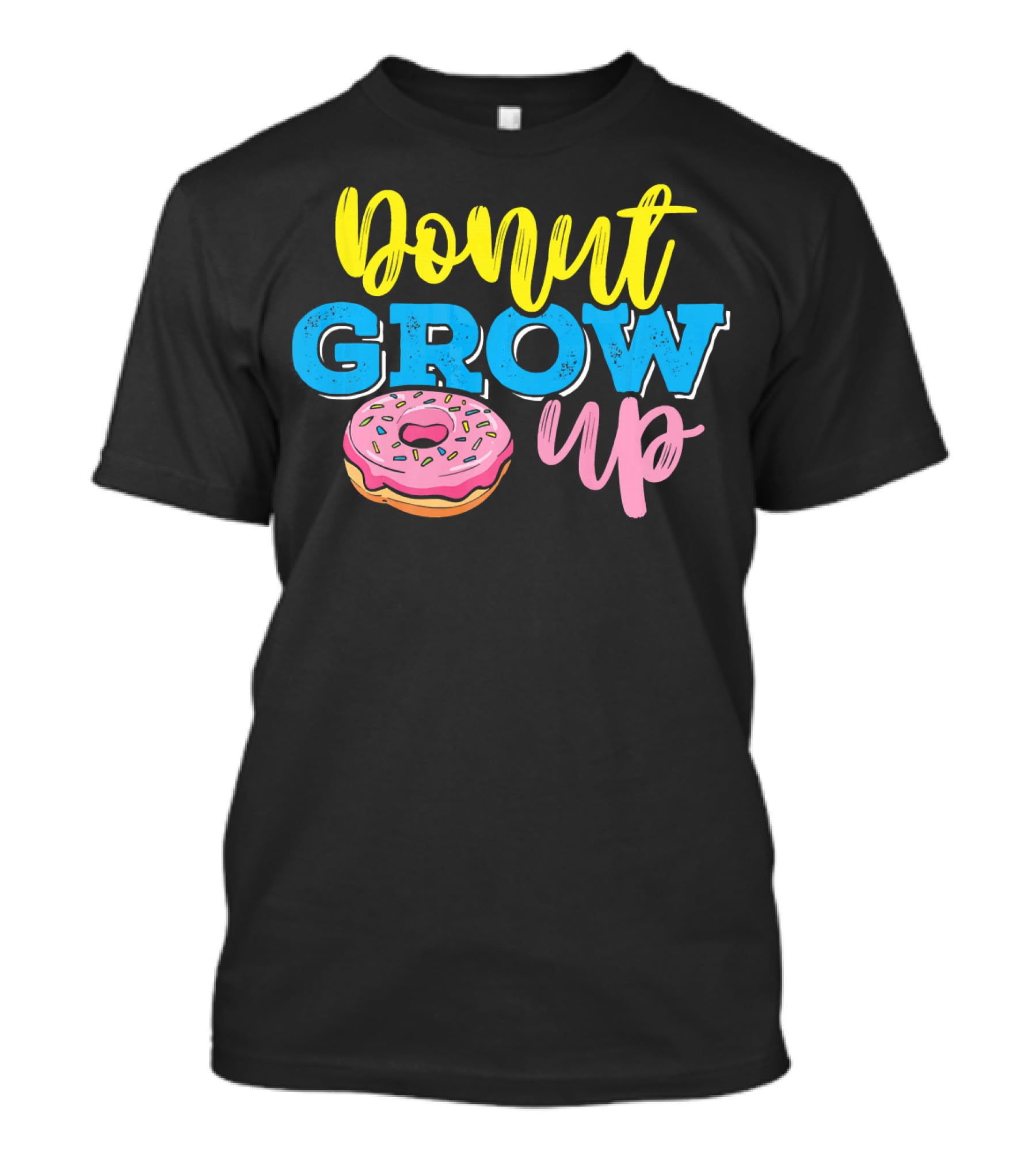 Donut Grow Up Fun Pun Doughnut Snack T-Shirt