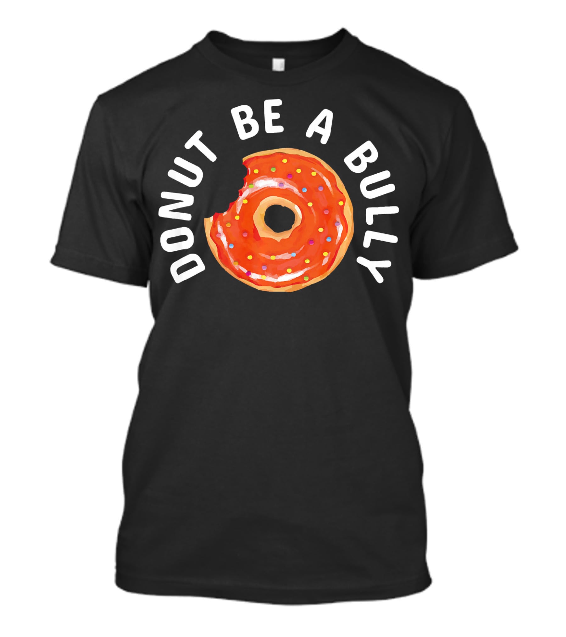 Donut Be A Bully Anti Bullying Kindness Message With Sprinkles T-Shirt