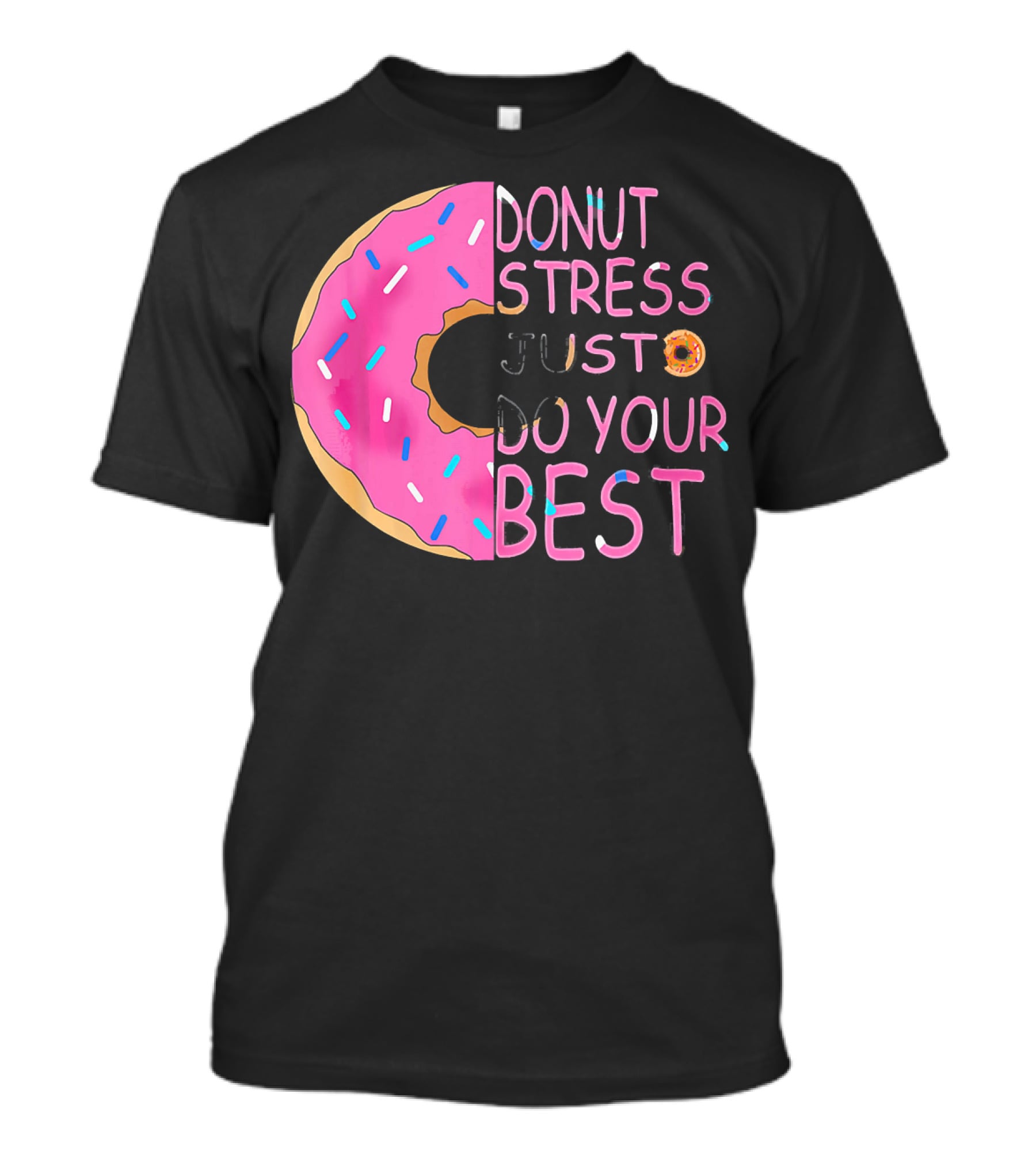 Donut Stress Just Do Your Best Sprinkle Donut Motivation T-Shirt
