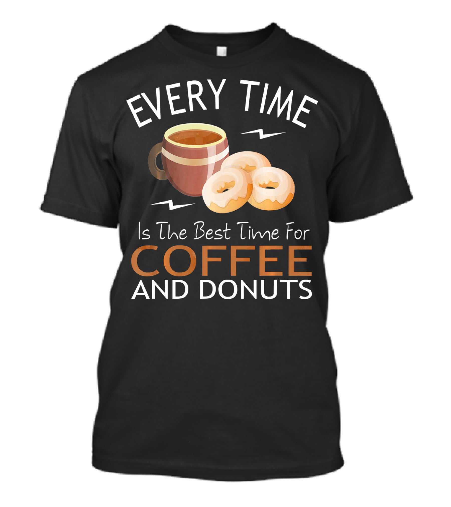 Every Time Is The Best Time For Coffee And Donuts T-Shirt