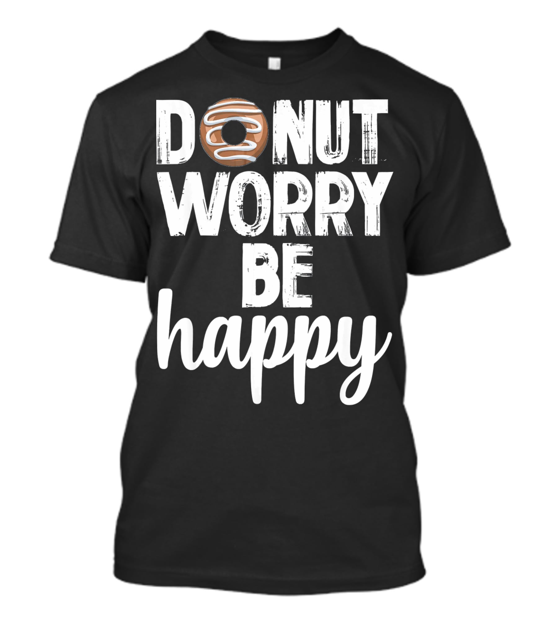 Donut Worry Be Happy Funny Foodie Doughnut T-Shirt