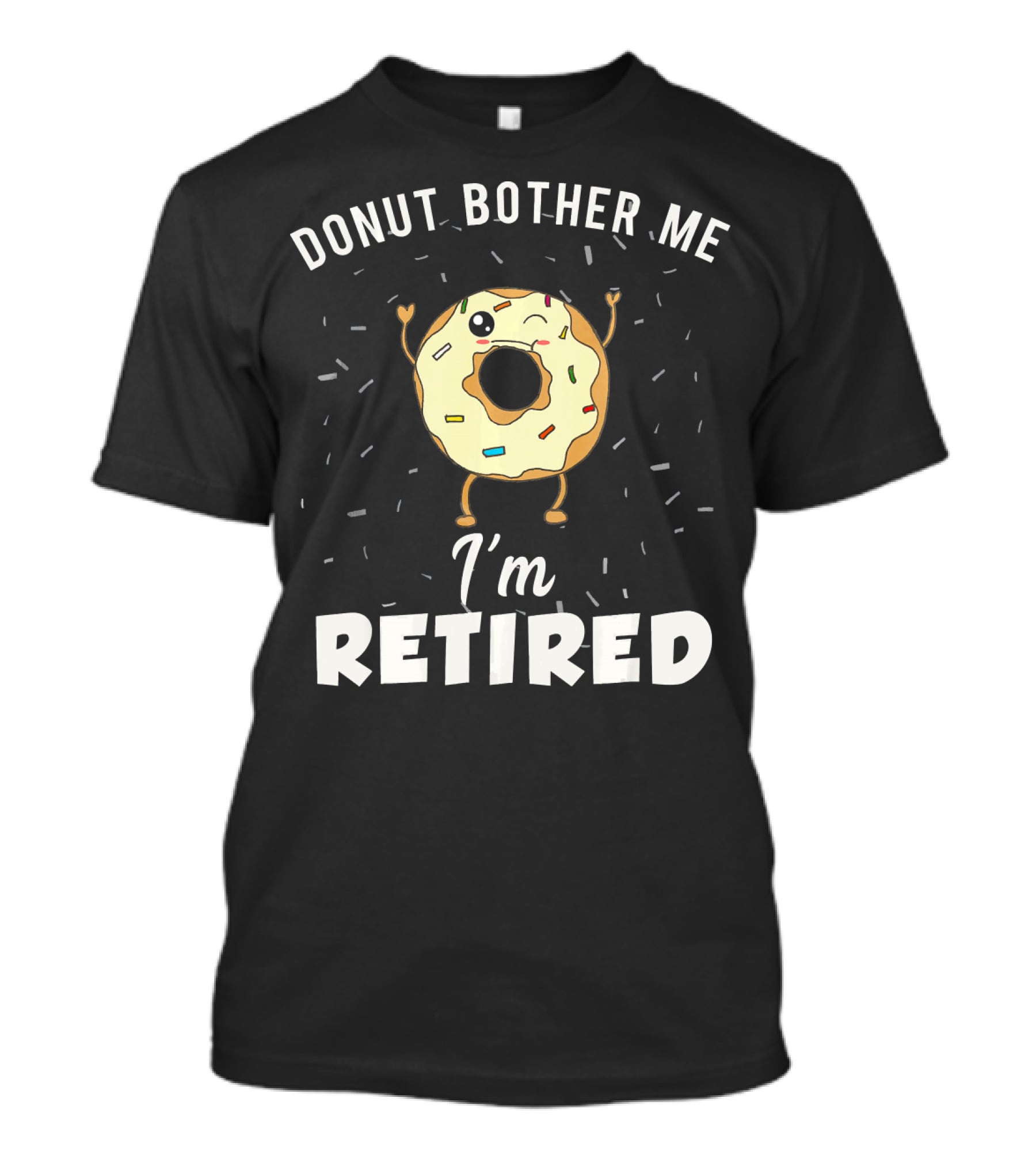 Donut Bother Me I'm Retired Funny Donut Joke Gag T-Shirt