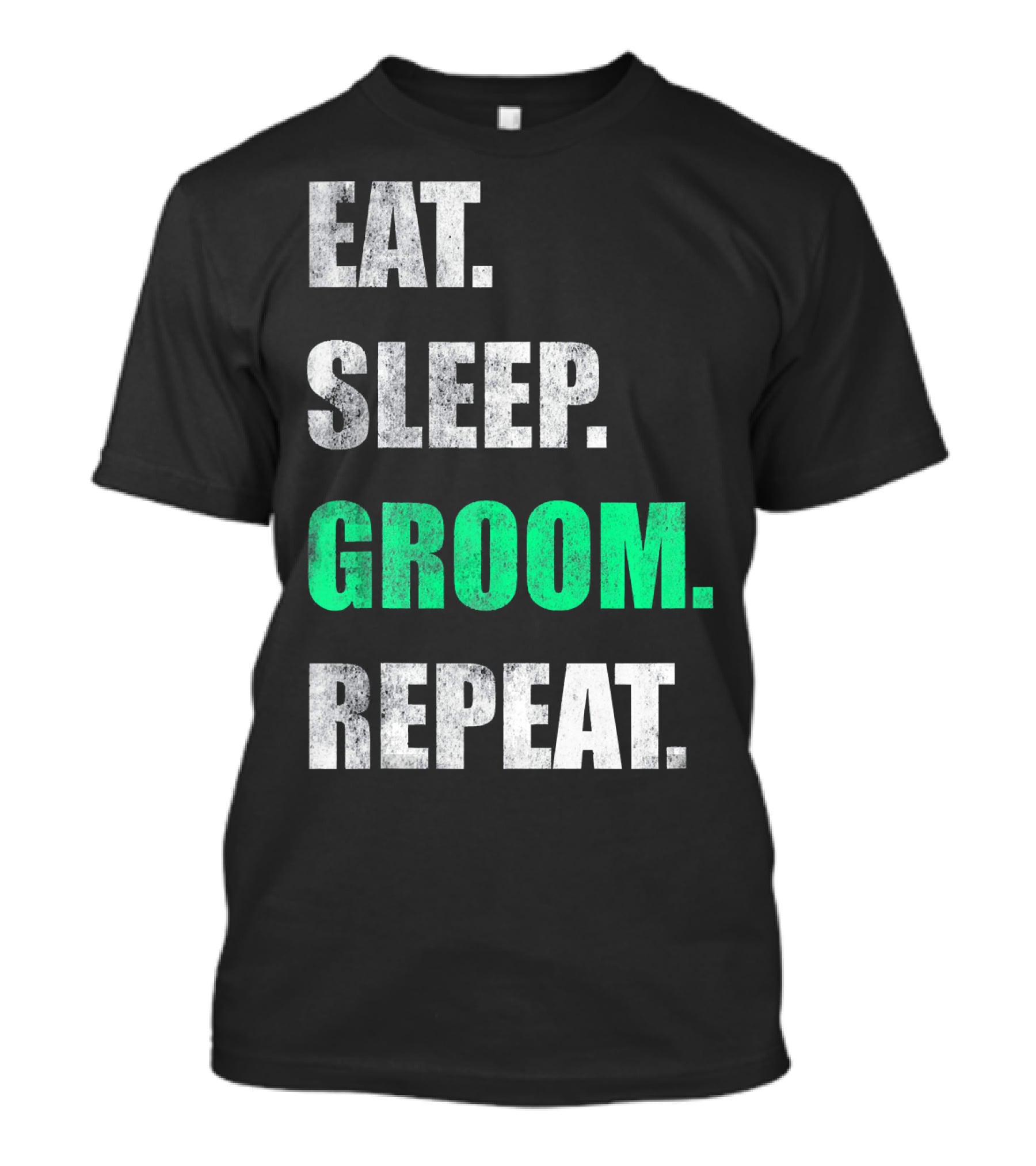 Eat Sleep Groom Repeat Dog Pet Routine T-Shirt