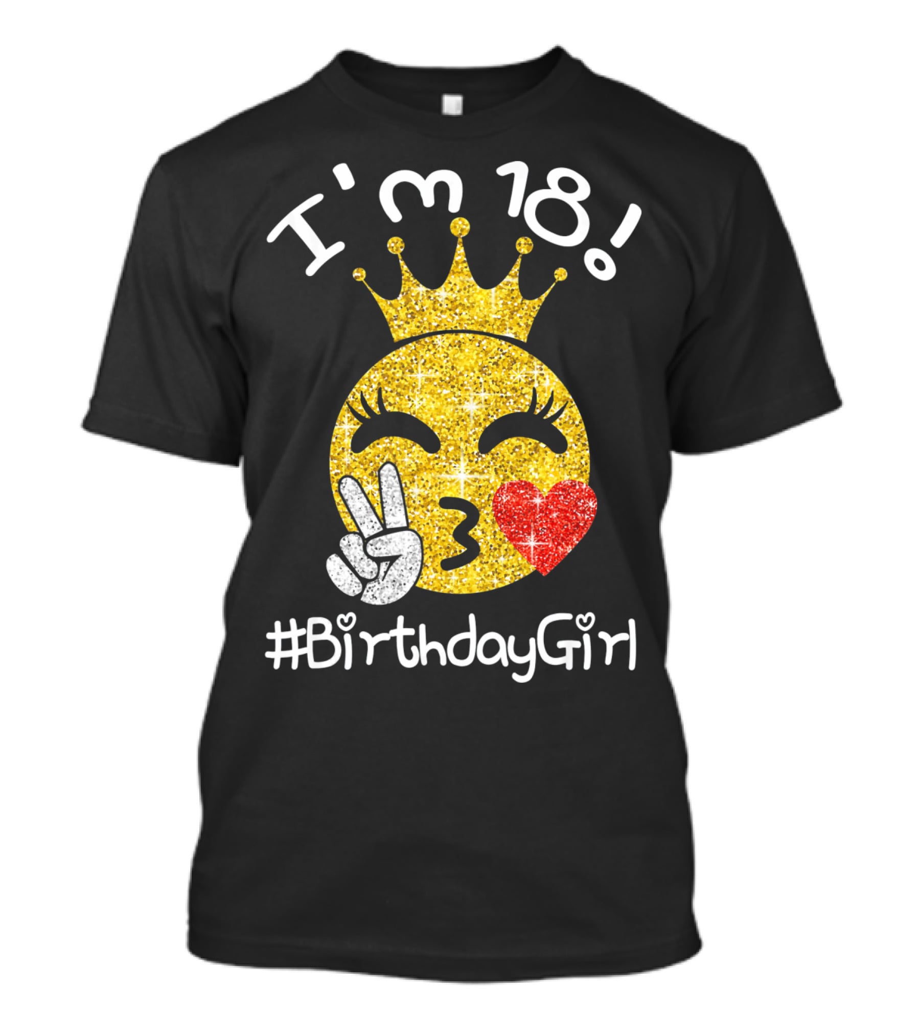 I'm 18 Glitter Crown Peace Emoji #BirthdayGirl T-Shirt