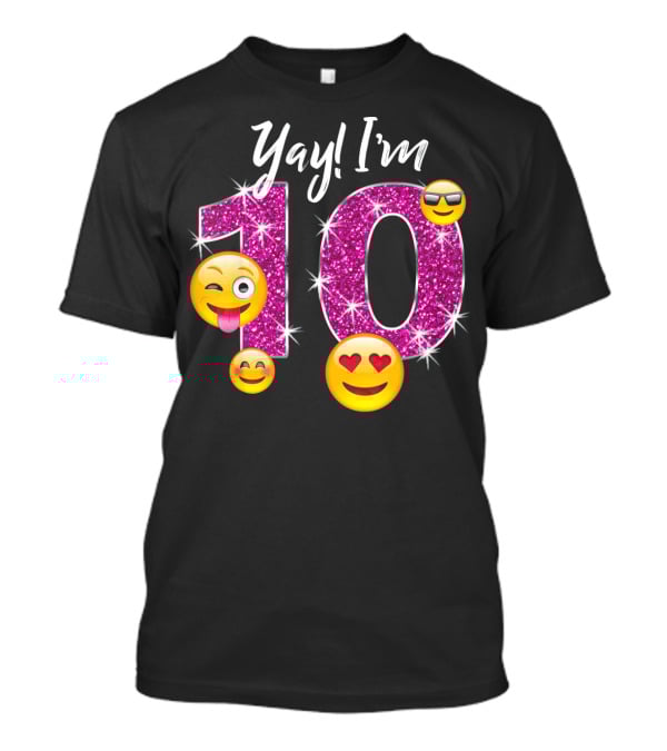 Yay I'm 10 Funny Emoji Birthday Celebration With Sparkly Pink Number And Smiling Faces T-Shirt