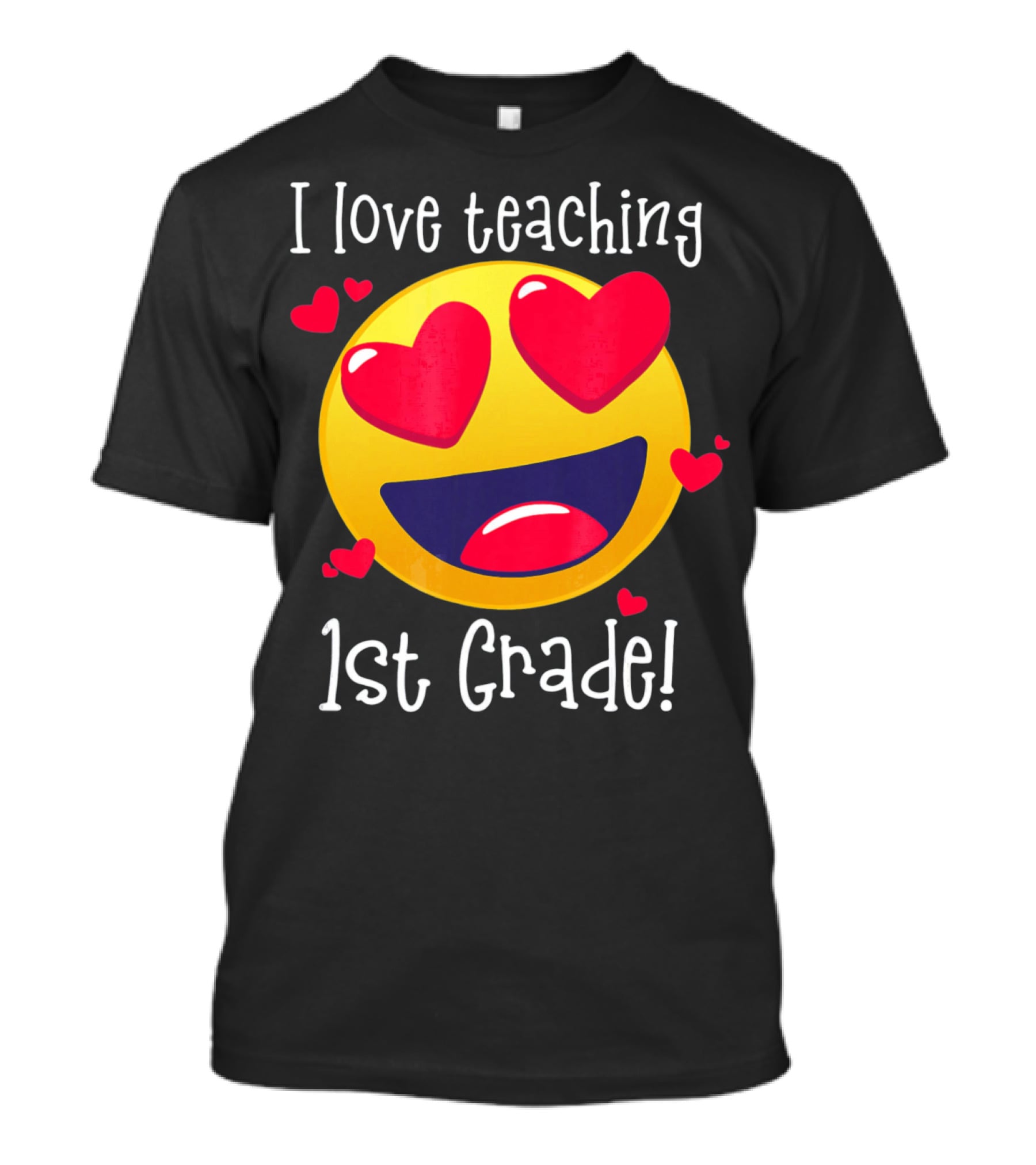 Heart-Eyed Emoji I Love Teaching 1st Grade T-Shirt