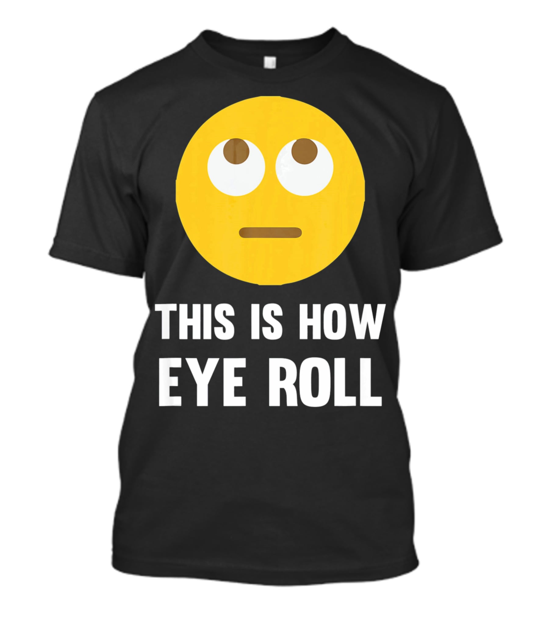 This Is How Eye Roll Emoji Pun Funny T-Shirt