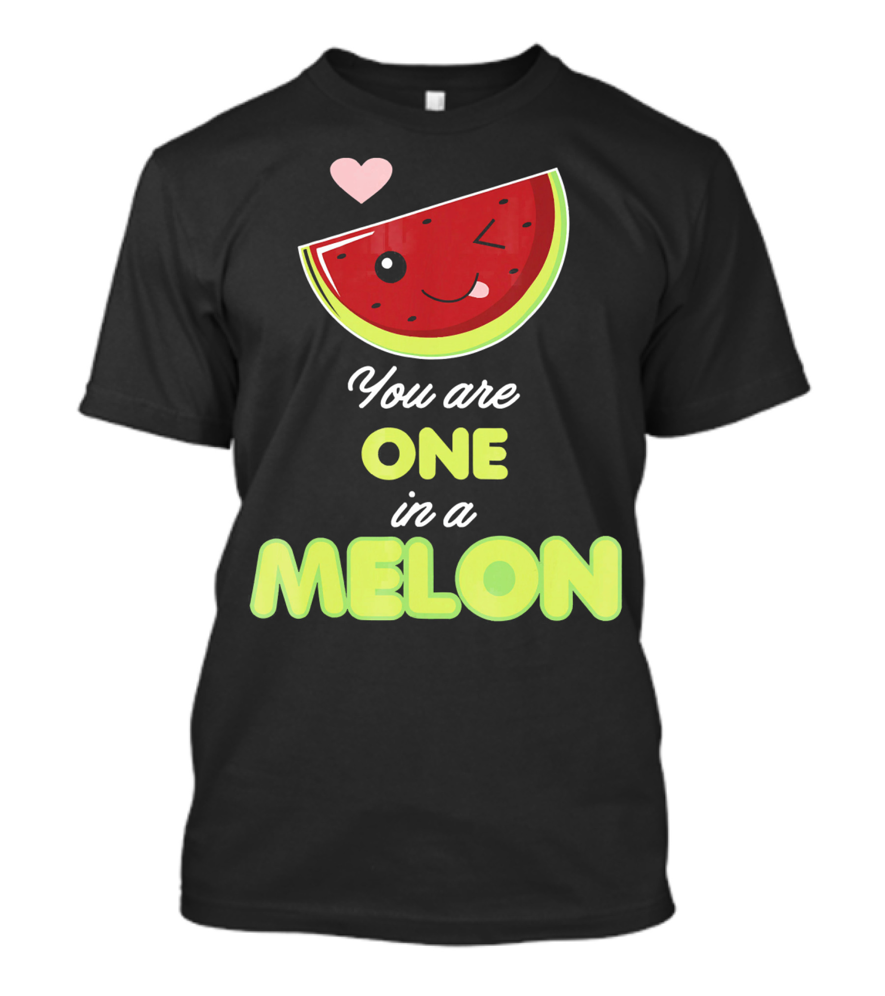 You Are One In A Melon Funny Winking Watermelon Slice And Heart T-Shirt