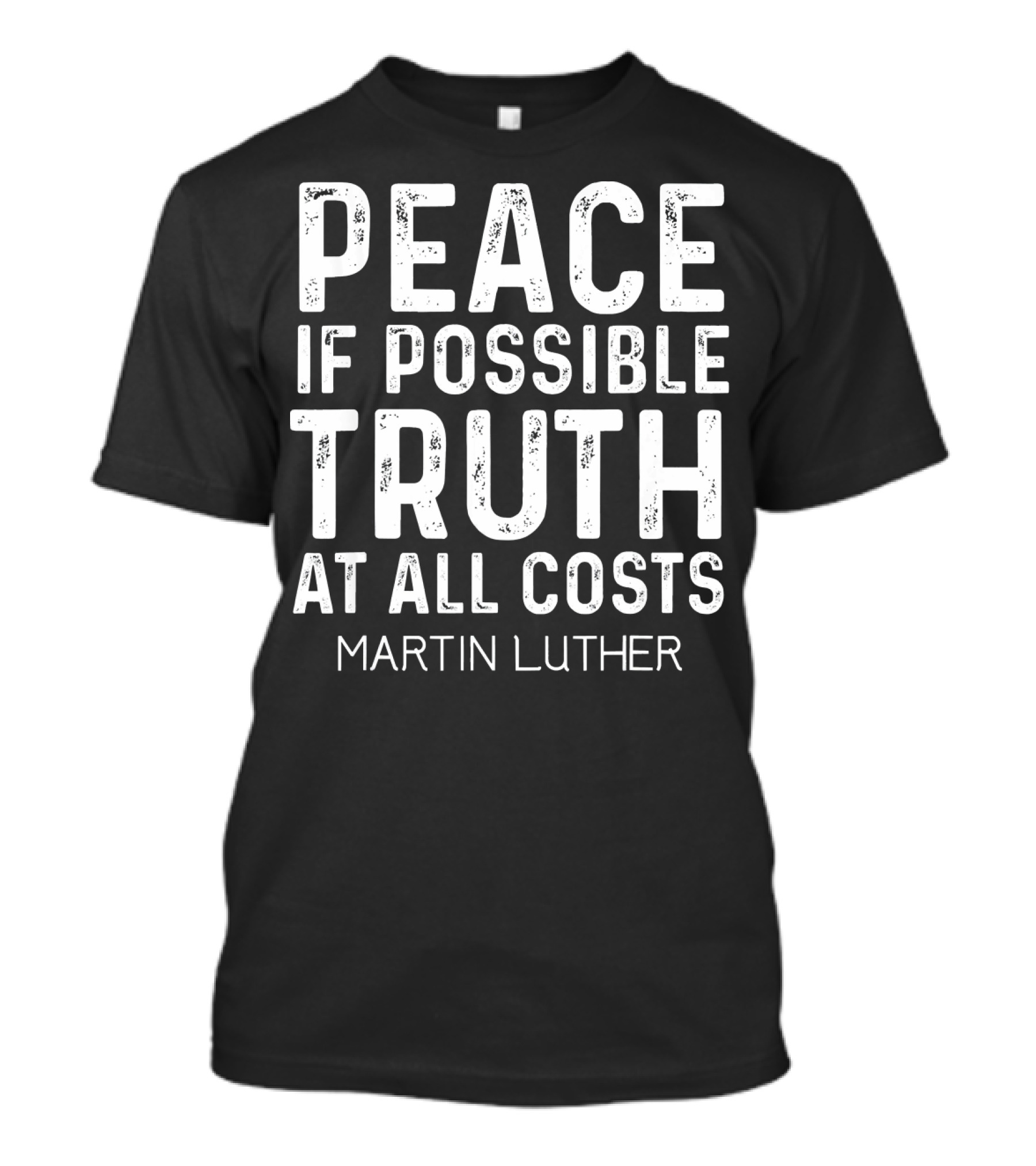 Peace If Possible Truth At All Costs Martin Luther T-Shirt