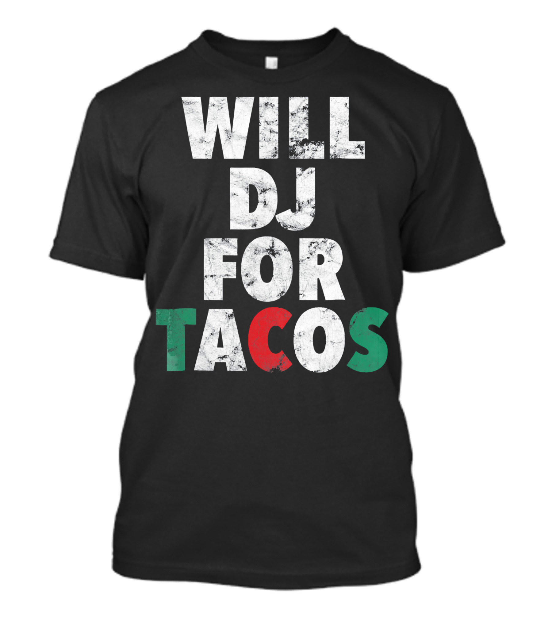 WILL DJ FOR TACOS Funny Hip Hop EDM Mexi Mexican Flag Colors T-Shirt