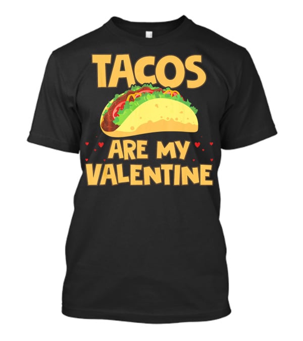 Tacos Are My Valentine Funny Food With Hearts And Taco T-Shirt