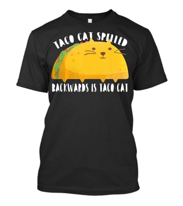 Taco Cat Spelled Backwards Is Taco Cat For Cats Lover T-Shirt