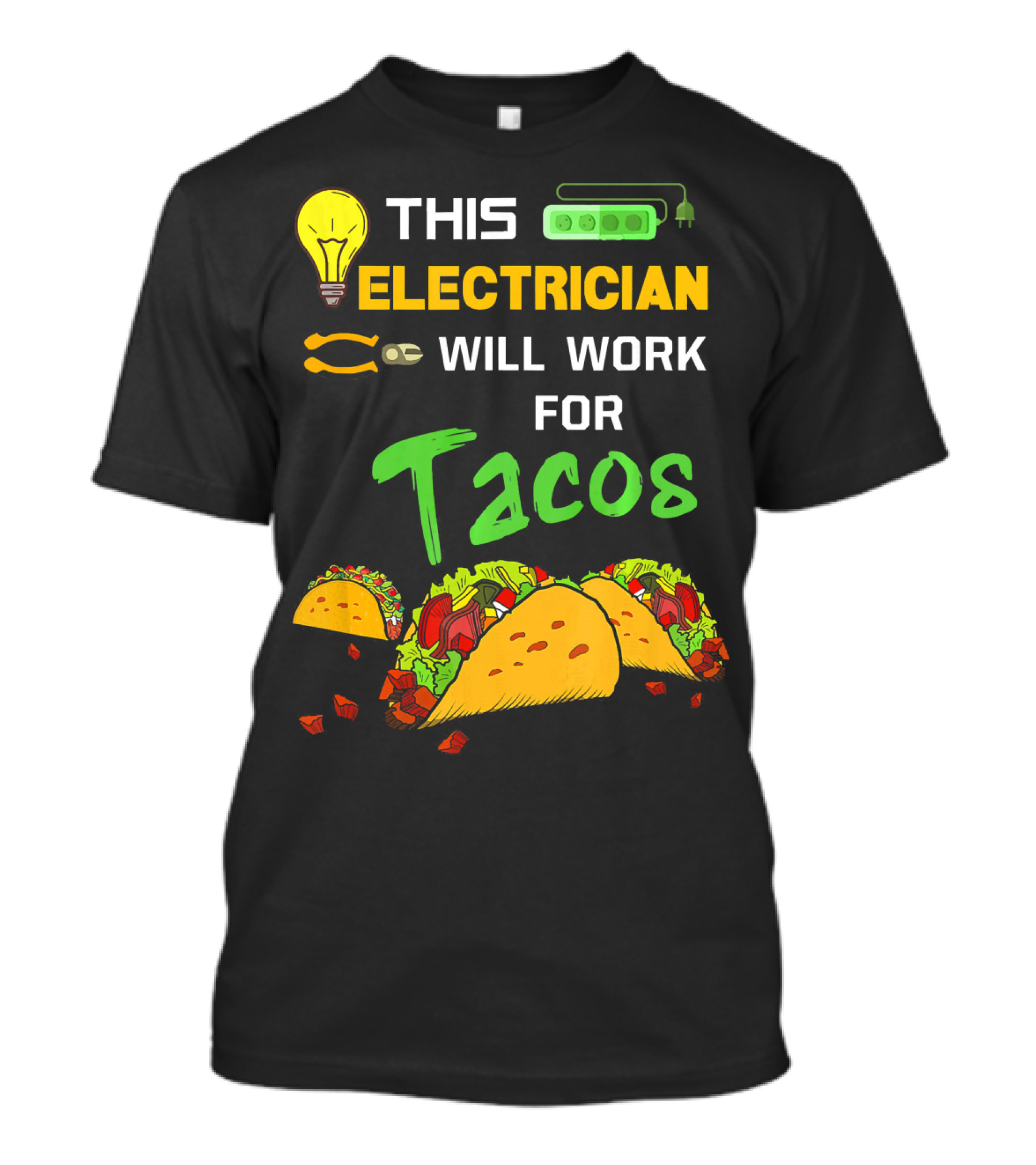 THIS ELECTRICIAN WILL WORK FOR TACOS LIGHT BULB GREEN POWER STRIP T-Shirt