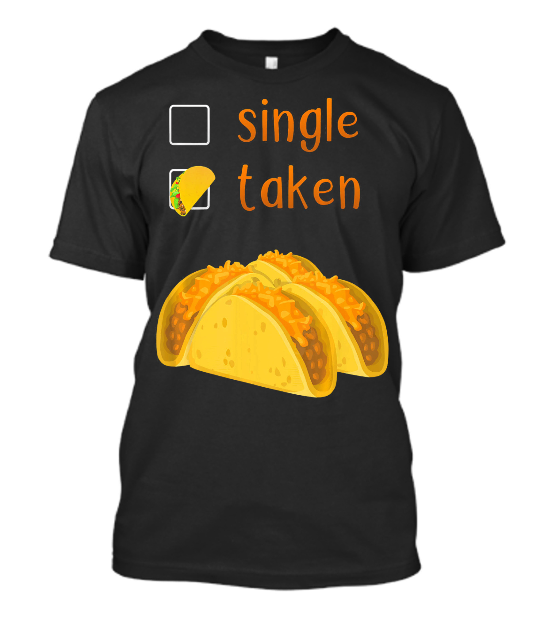 Valentines Day For Her Single Taken Chicos Tacos T-Shirt