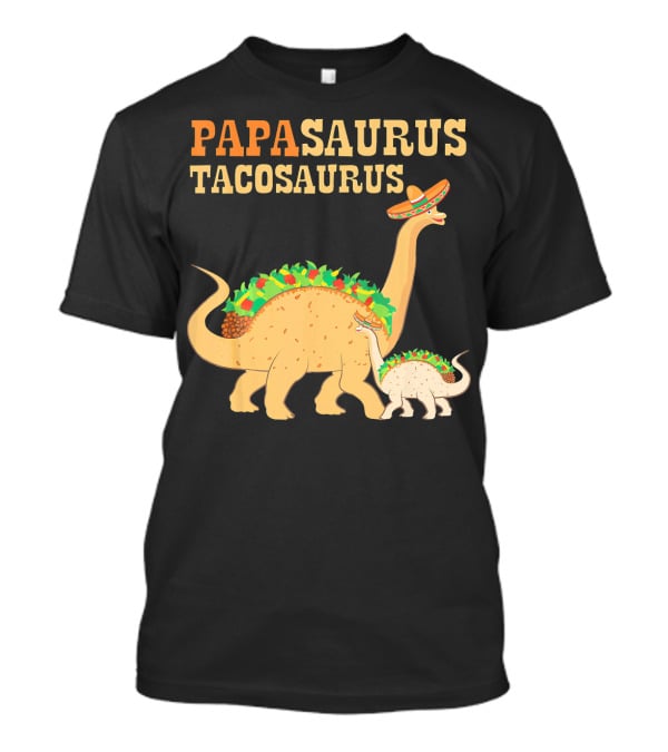 Papasaurus Tacosaurus Fathers Dinosaur Sombrero Family T-Shirt