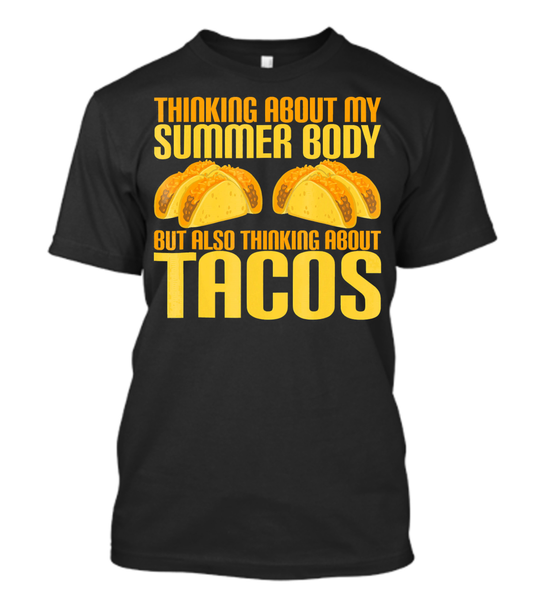 Thinking About My Summer Body But Also Thinking About Tacos T-Shirt