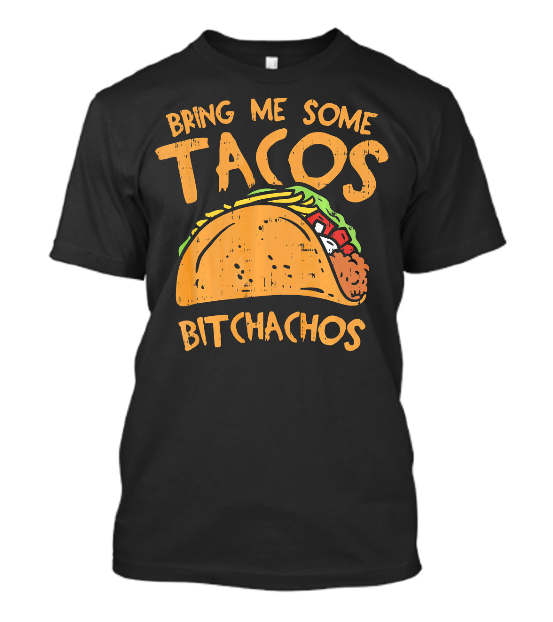 Bring Me Some Tacos Bitchachos Funny Mexican Fiesta T-Shirt