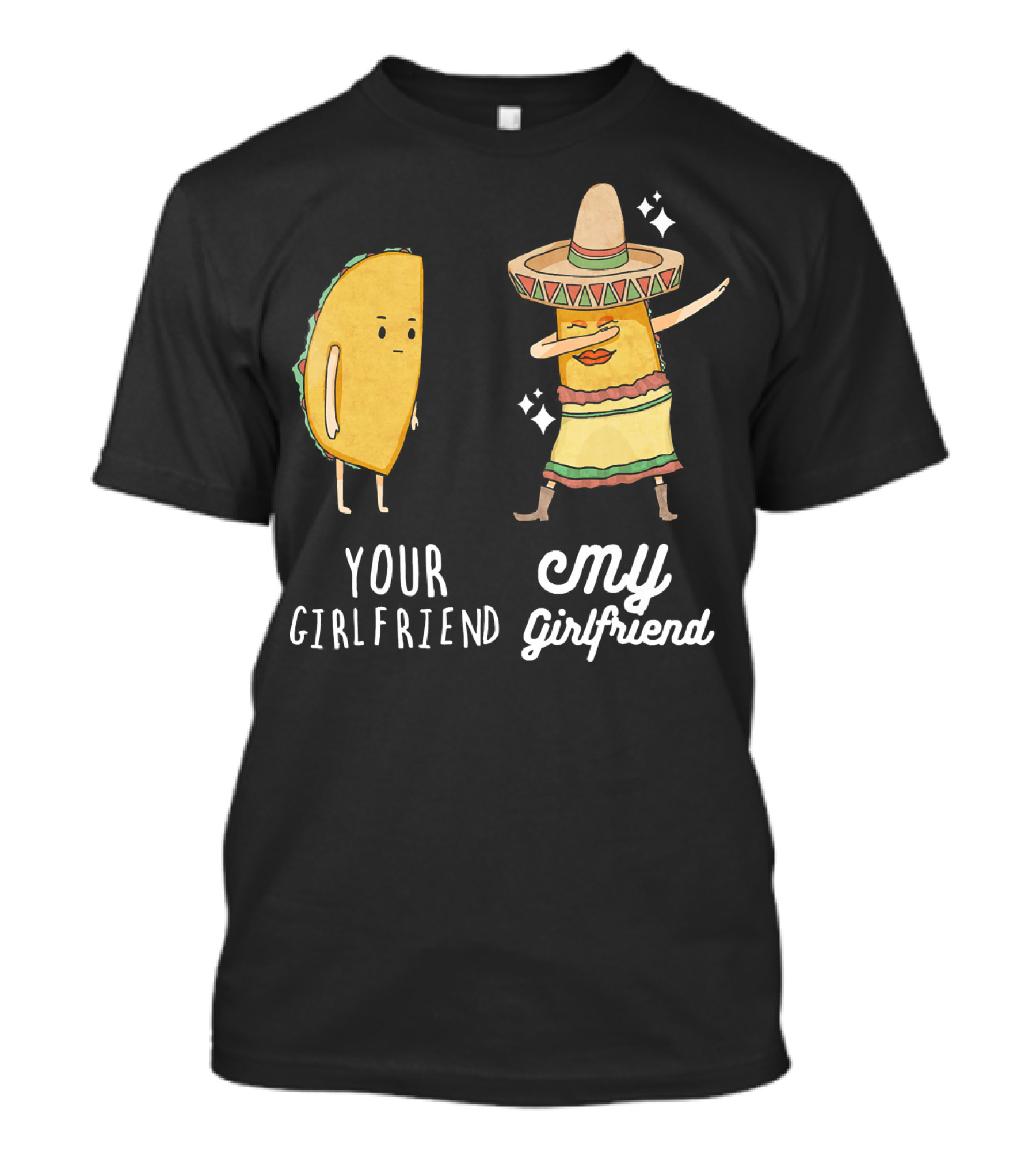 Your Girlfriend My Girlfriend Funny Taco Dab Mexican Costume T-Shirt