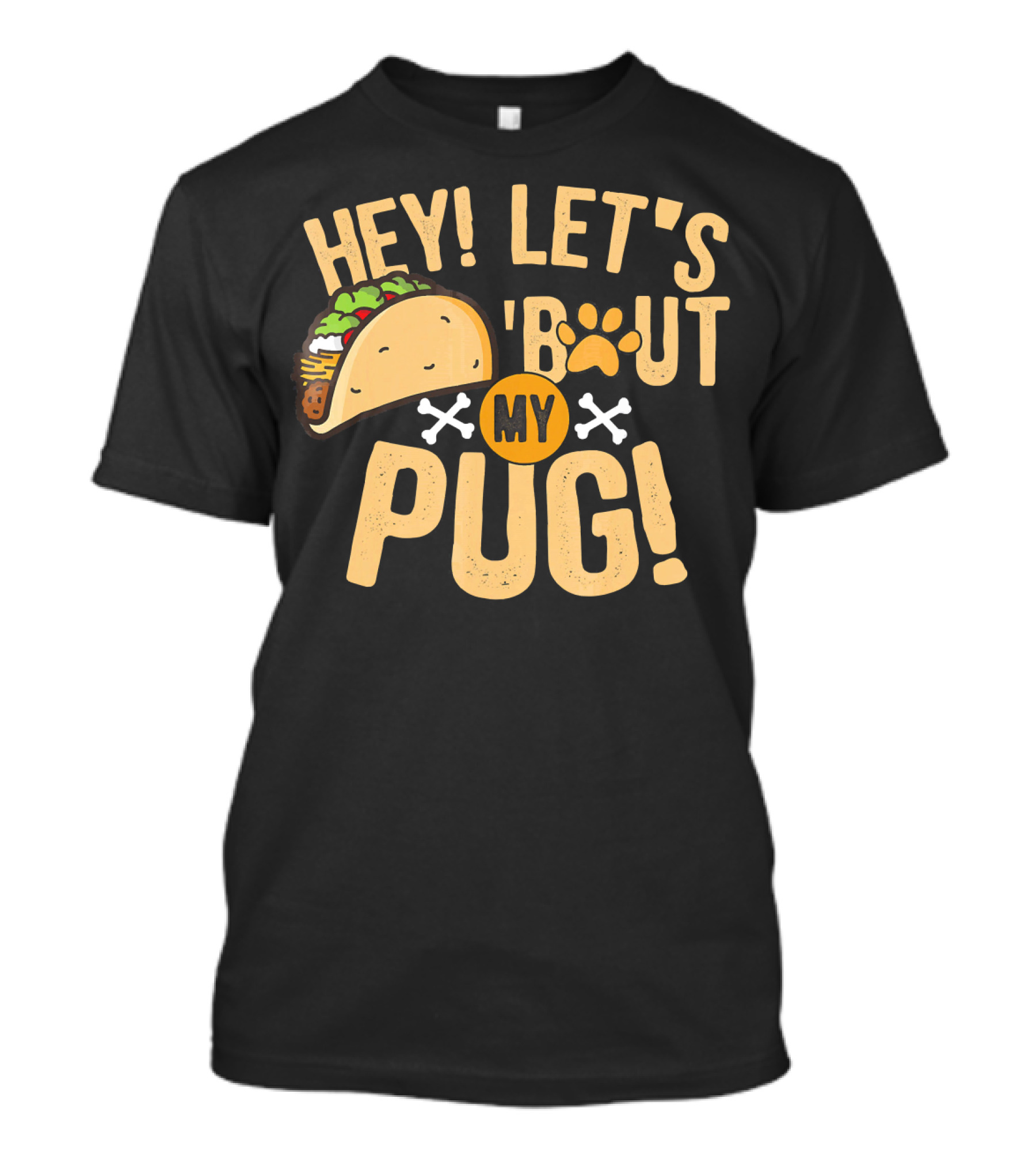 Hey Let’s Taco Bout My Pug Funny Dog Paw Print Taco Crossbones T-Shirt
