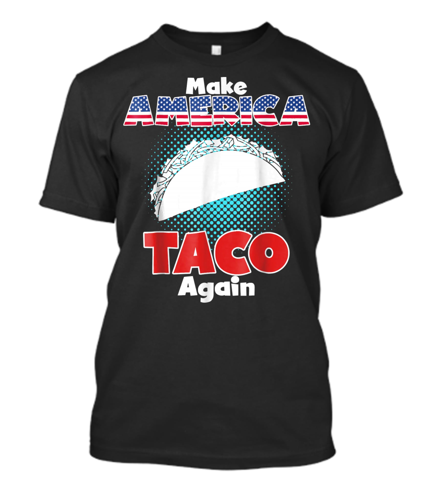 Make America Taco Again Funny Patriotic Stars Stripes Taco T-Shirt