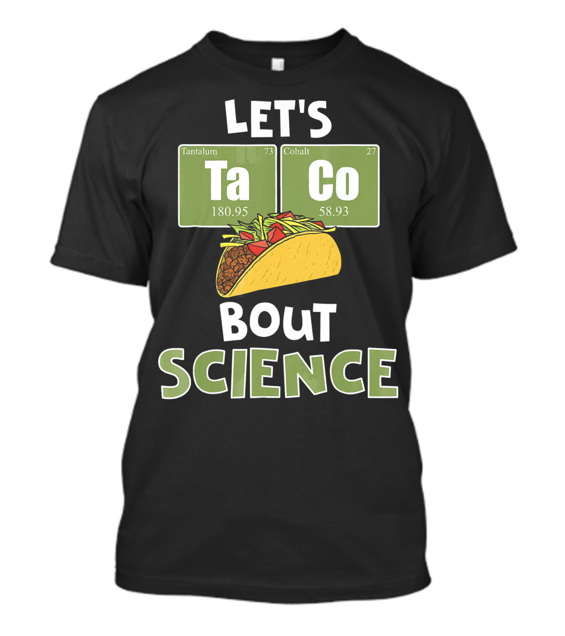 Let's Taco 'Bout Science With Tantulum And Cobalt Elements T-Shirt
