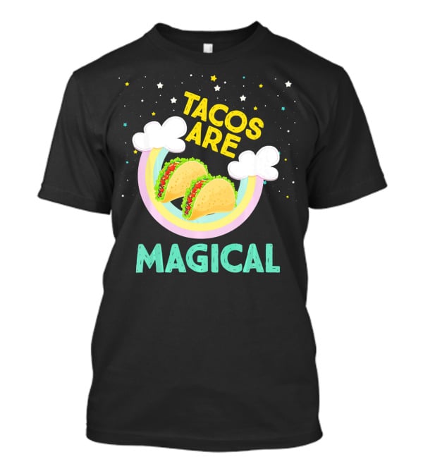 Magical Tacos Are Yummy Taco Lover Snack With Rainbow Clouds And Stars T-Shirt