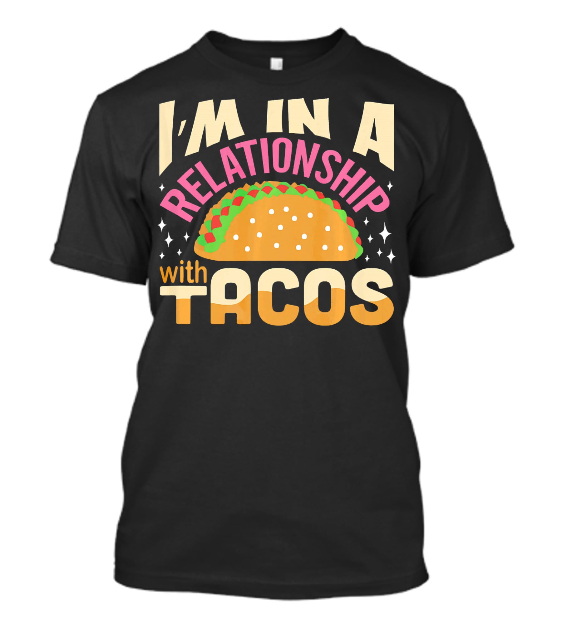 I'M In A Relationship With Tacos T-Shirt