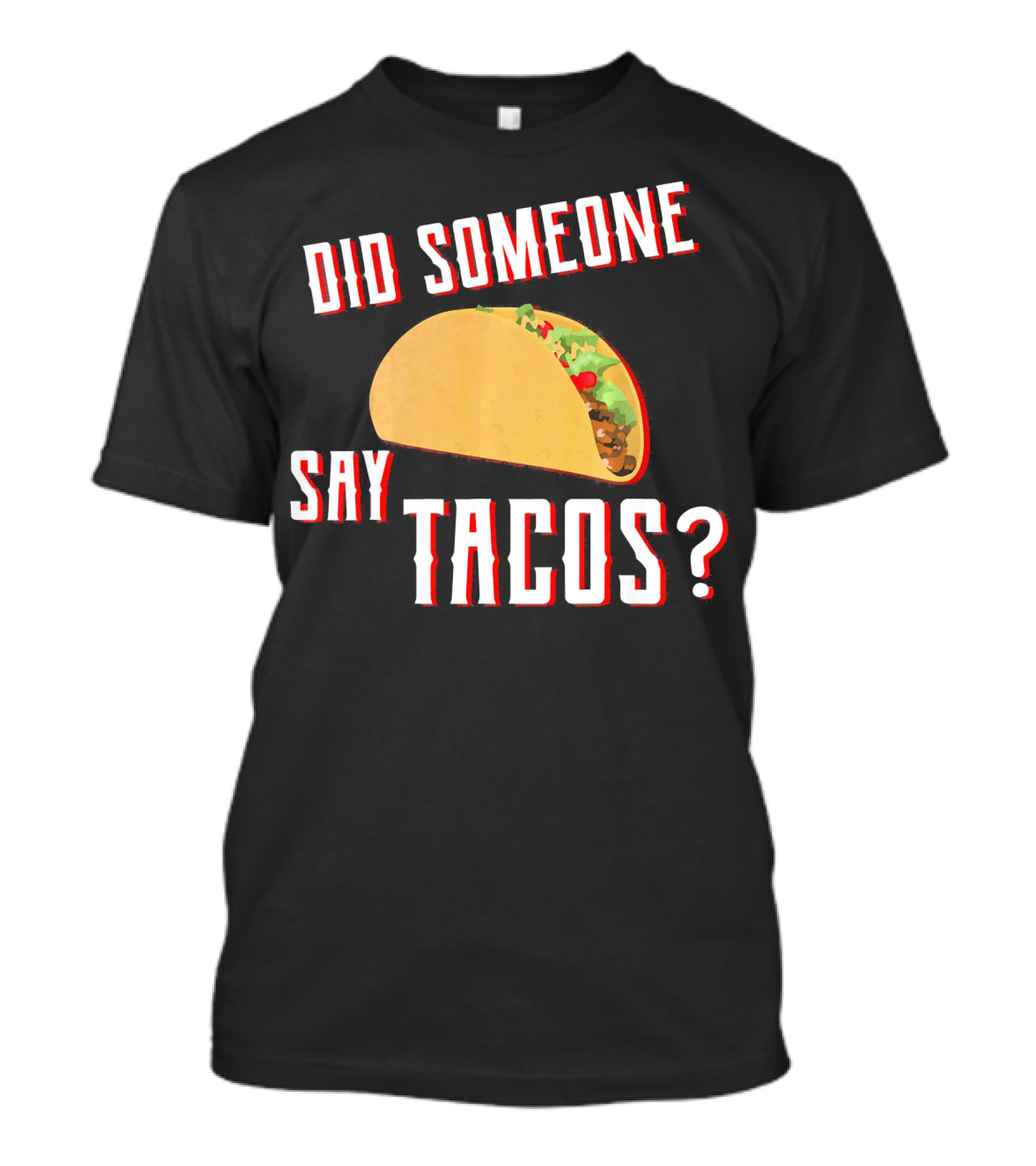 Did Someone Say Tacos Taco Lover Question Mark Iconic Tex-Mex Enthusiast T-Shirt