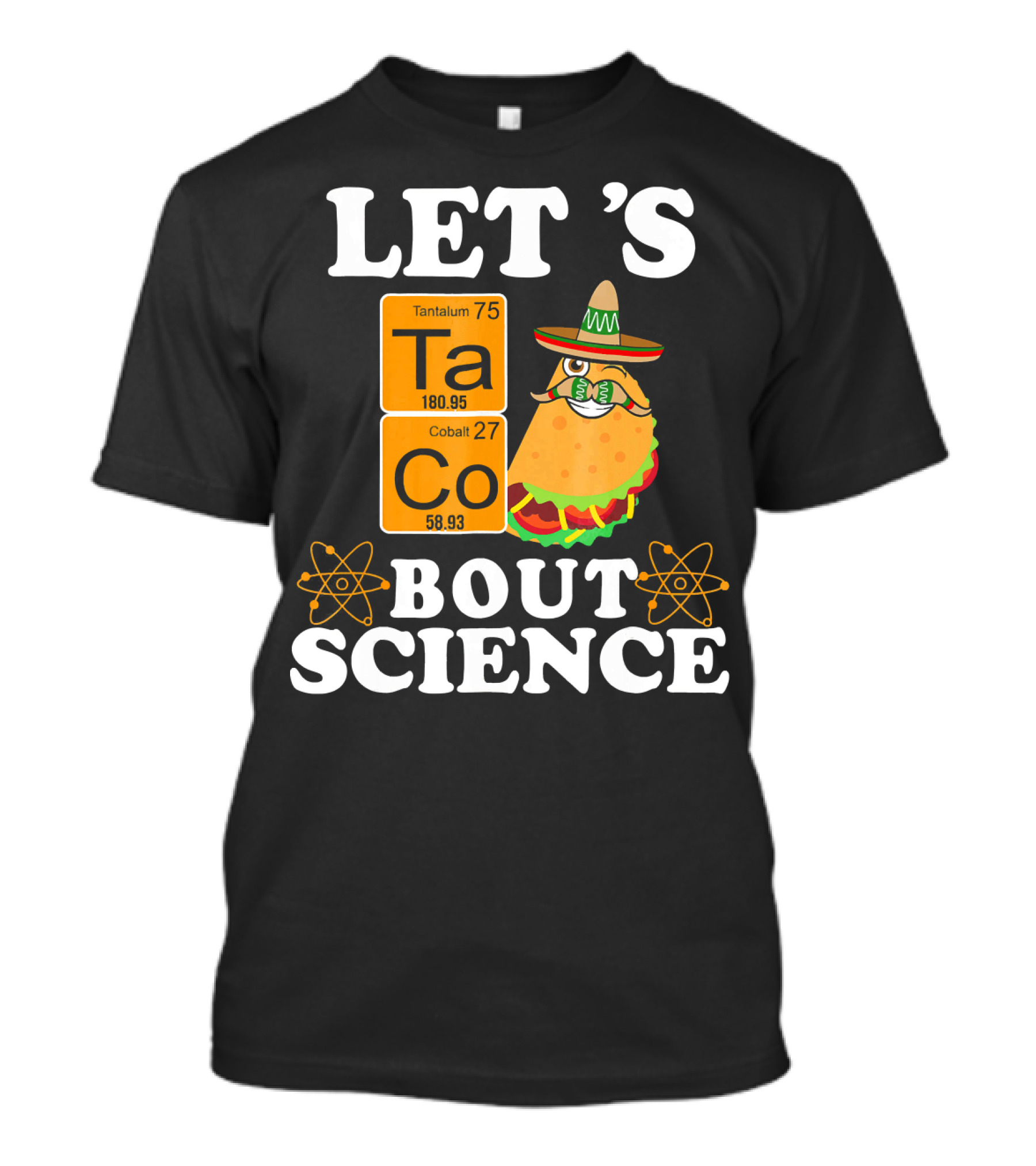 Let's Taco Bout Science Funny Chemistry Elements Mexican T-Shirt