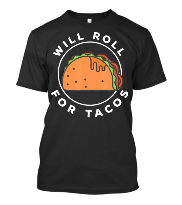 Will Roll For Tacos Funny Brazilian Jiu Jitsu T-Shirt