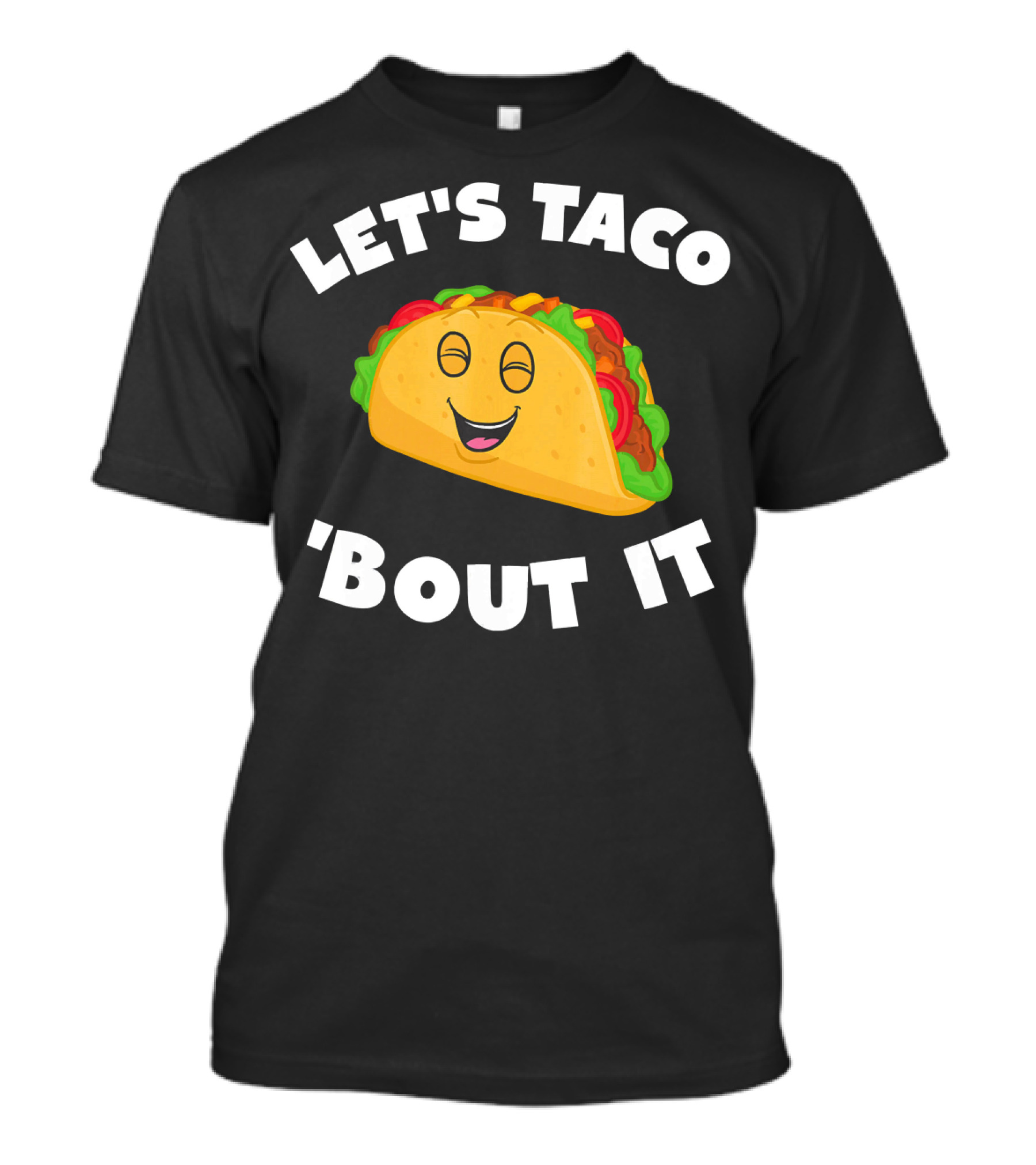LET'S TACO 'BOUT IT T-Shirt