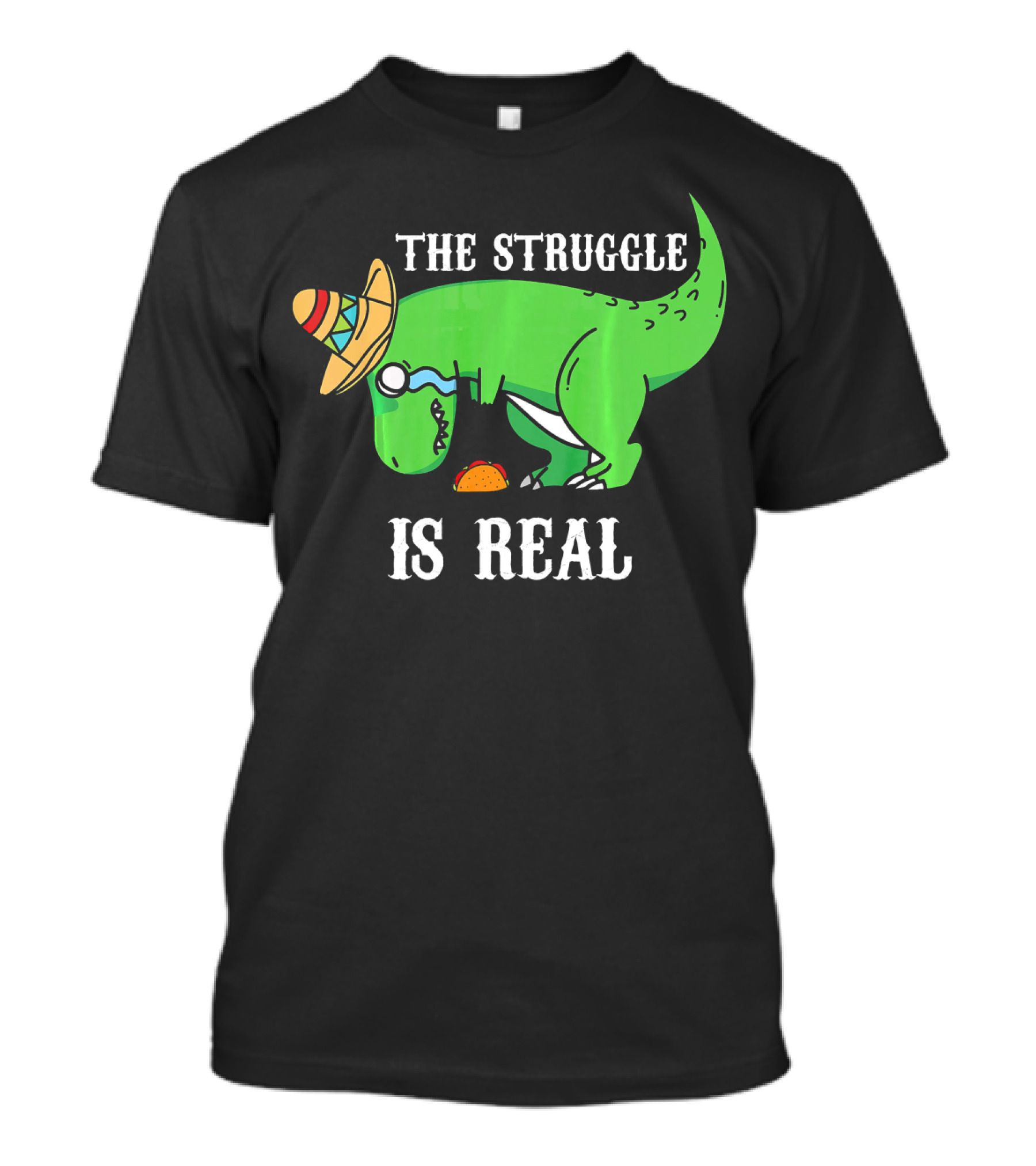 The Struggle Is Real Funny Rex Dinosaur Hat Tacos T-Shirt
