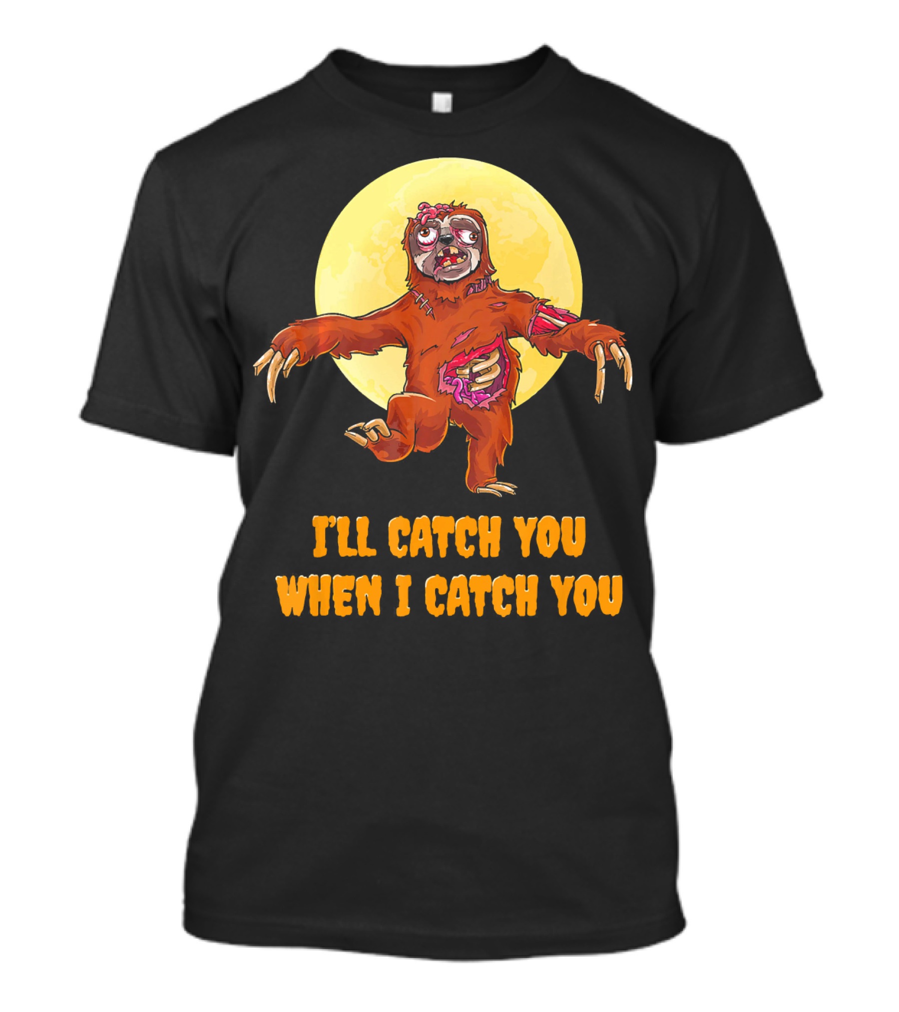 Halloween Funny Sloth Zombie I'll Catch You When I Catch You T-Shirt