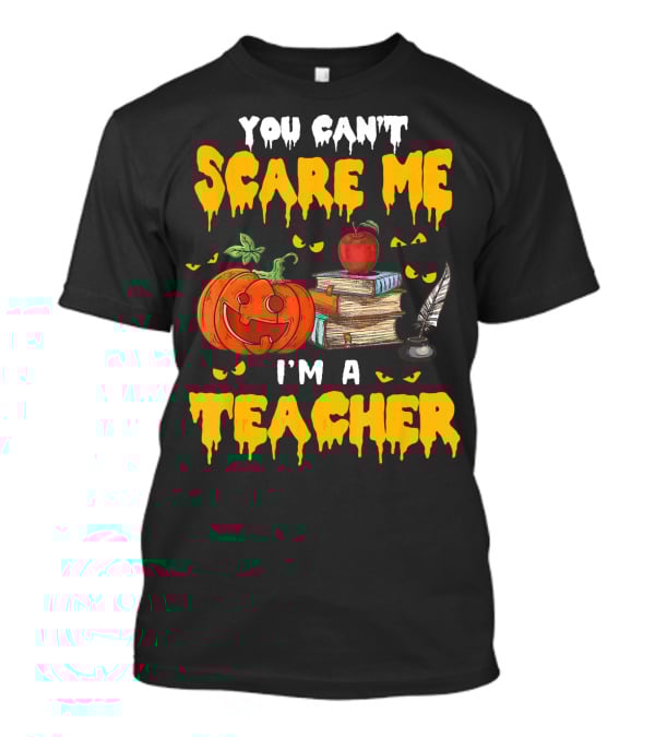 You Can't Scare Me I'm A Teacher Halloween Pumpkin Books Apple Feather T-Shirt