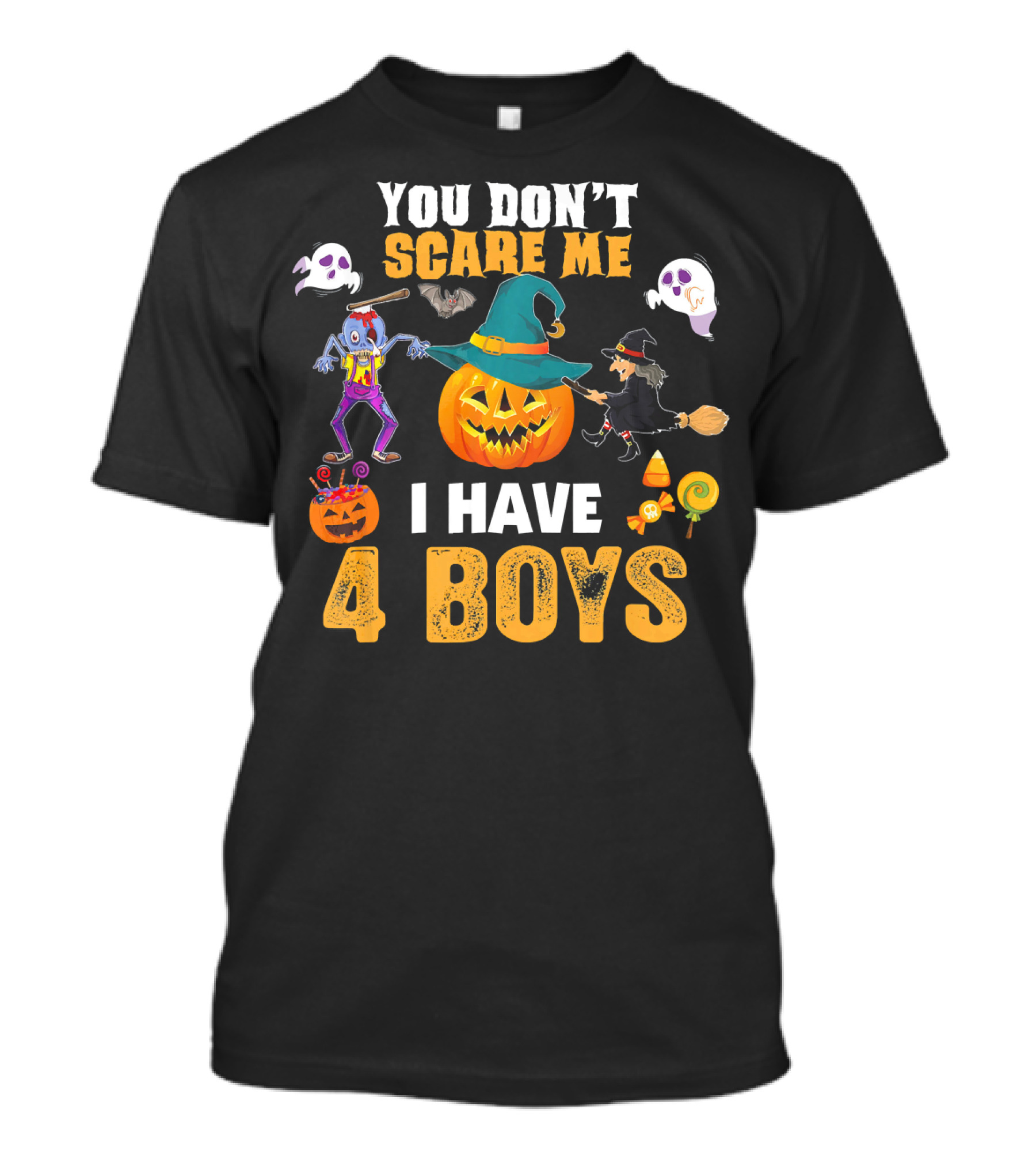 YOU DON'T SCARE ME I HAVE 4 BOYS HALLOWEEN PUMPKIN WITCH GHOST ZOMBIE T-Shirt
