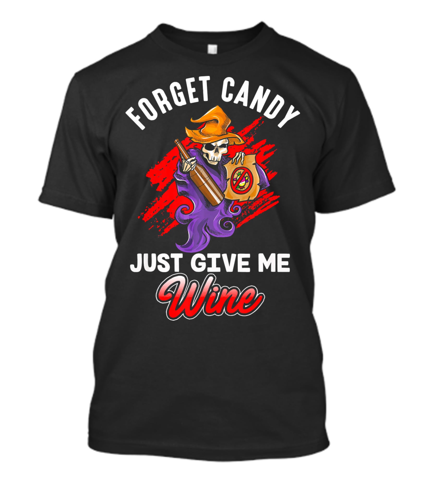 Forget Candy Just Give Me Wine Skeleton With Bottle And Trick-or-Treat Bag T-Shirt