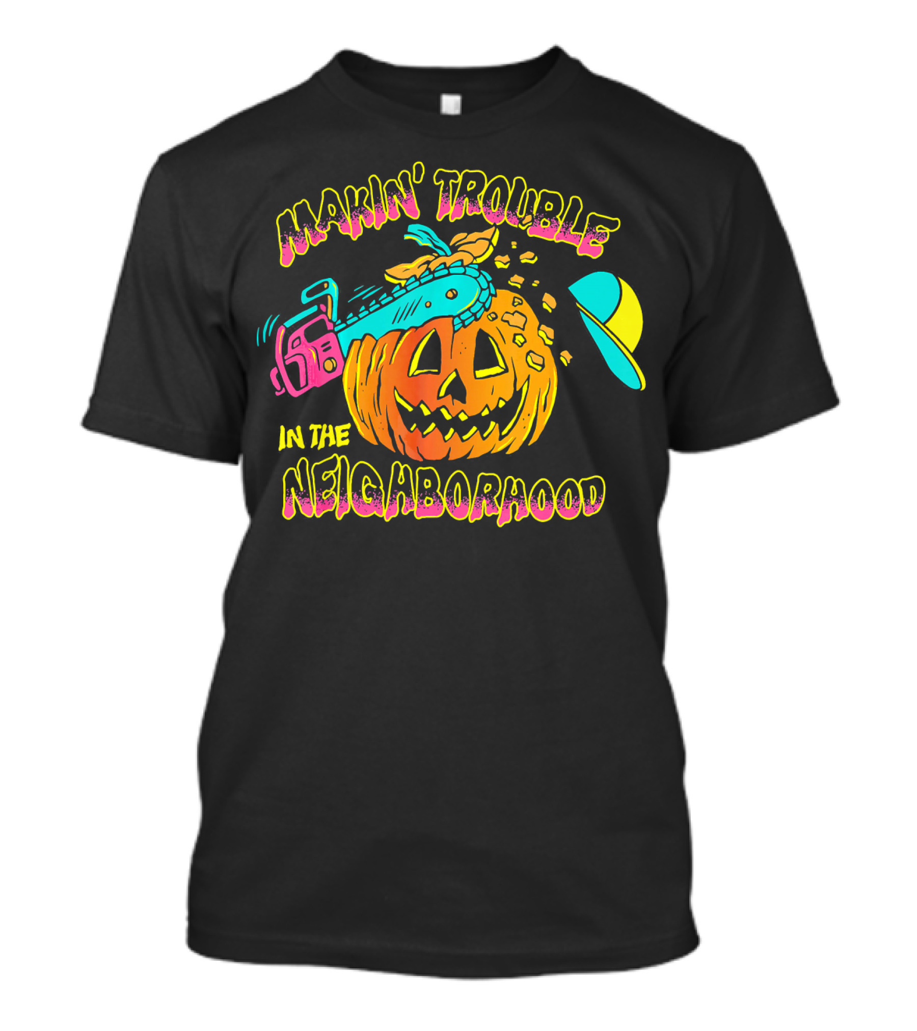 Makin' Trouble In The Neighborhood Halloween Pumpkin With Chainsaw And Cap T-Shirt