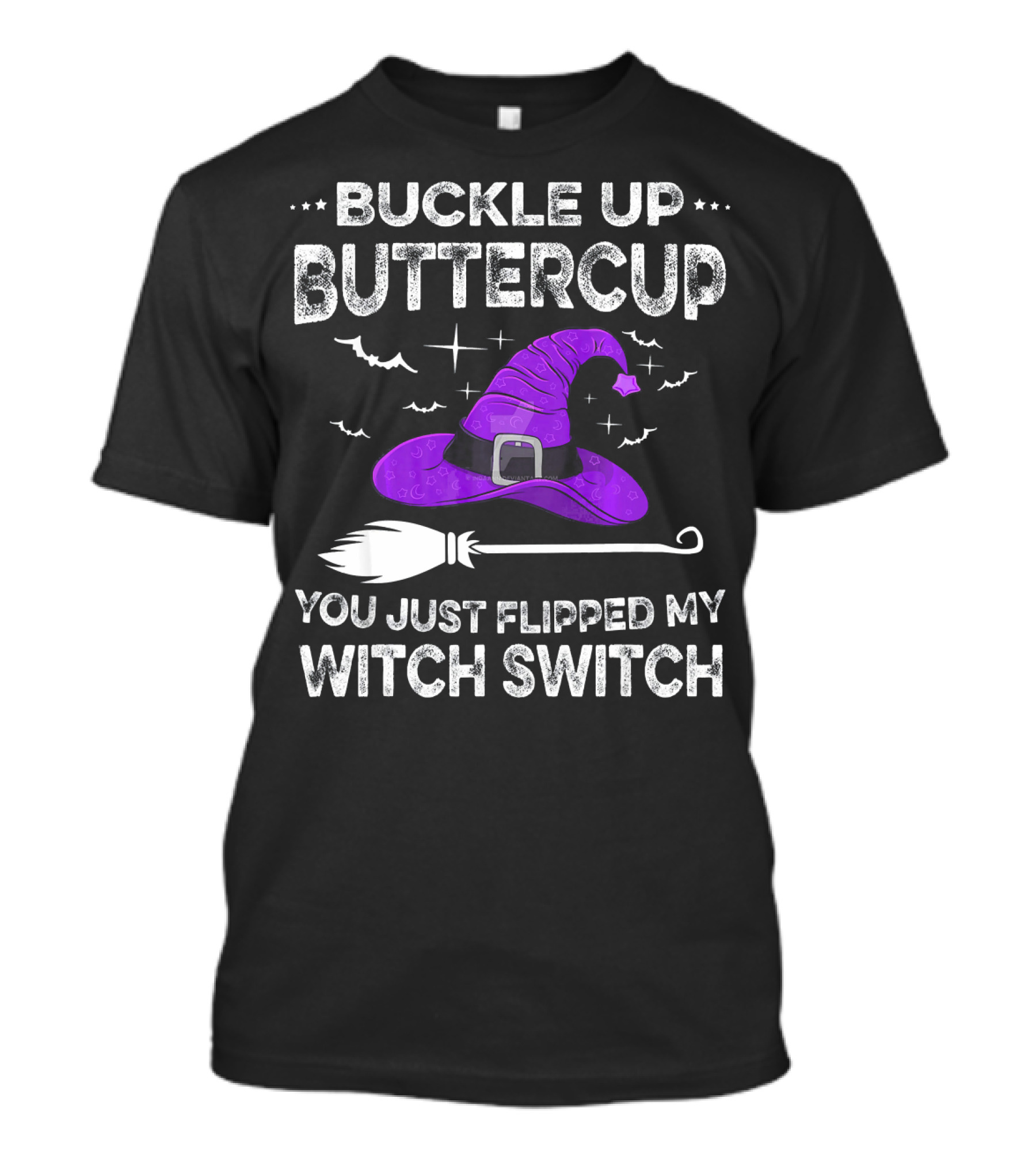 Buckle Up Buttercup You Just Flipped My Witch Switch Halloween T-Shirt