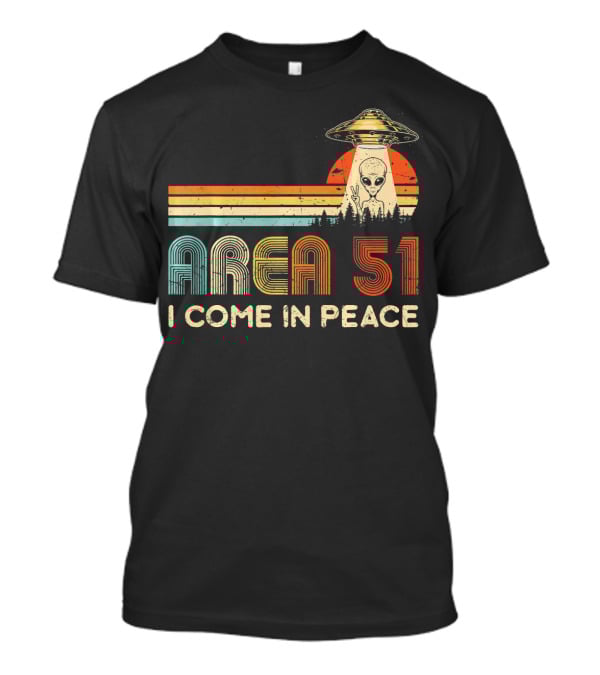 Area 51 I Come In Peace Alien UFO T-Shirt