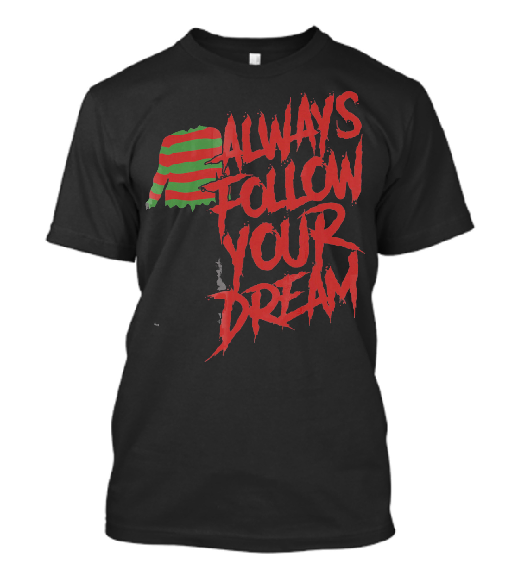 Always Follow Your Dreams Halloween Nightmare T-Shirt