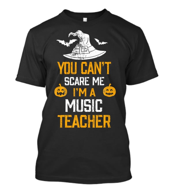 You Can't Scare Me I'm A Music Teacher Witch Hat Bats Pumpkins T-Shirt