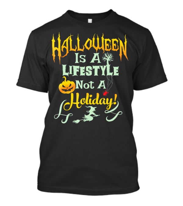 Halloween Is A LifeStyle Not A Holiday Pumpkin Witch Spider Balloon T-Shirt