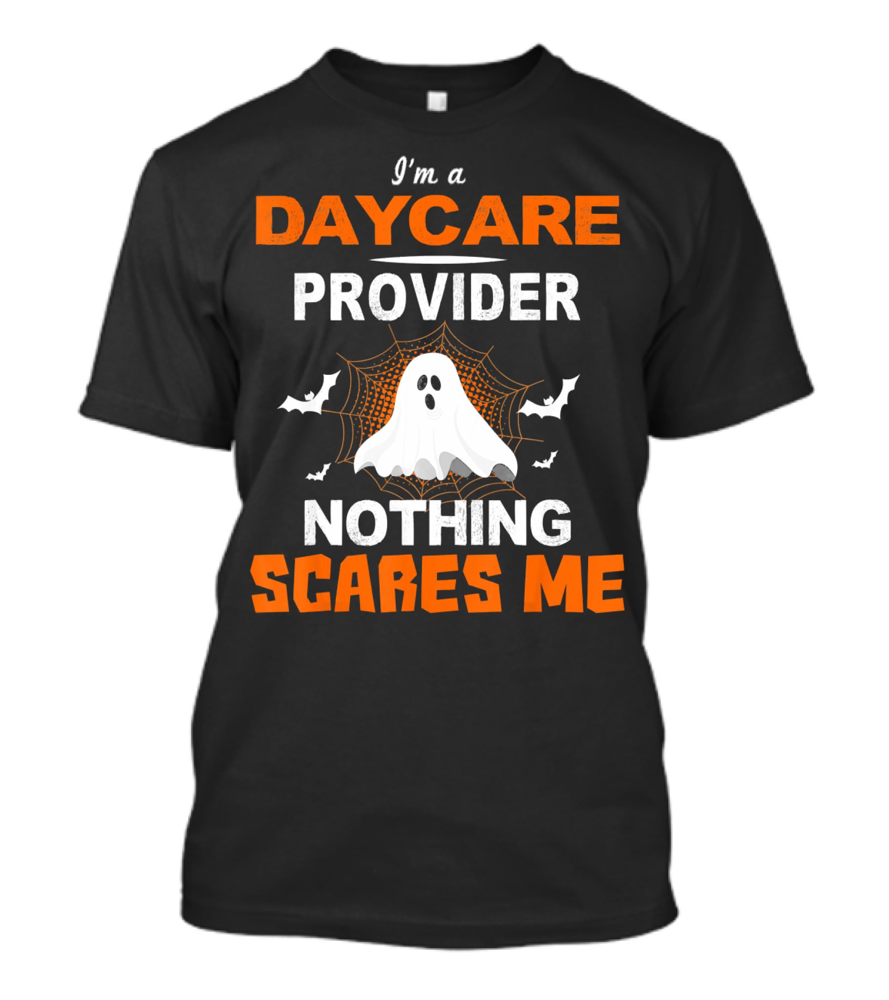 I'm A Daycare Provider Nothing Scares Me Ghost Halloween T-Shirt