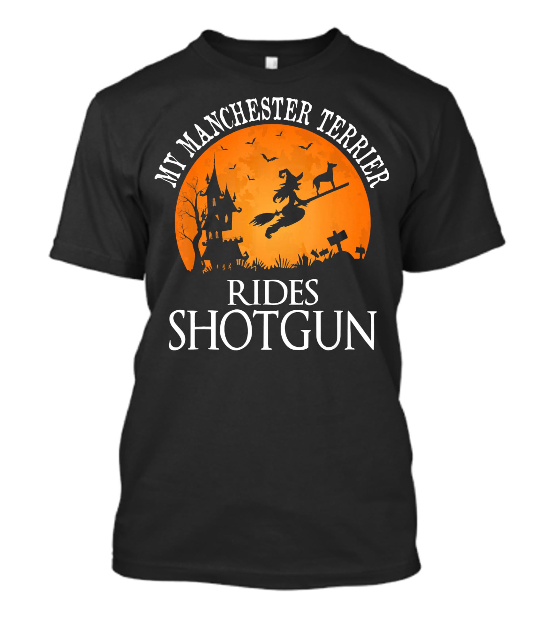 My Manchester Terrier Rides Shotgun Witch Halloween Scene T-Shirt
