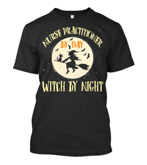 Nurse Practitioner By Day Witch By Night Flying Witch Silhouette Moon Bats T-Shirt
